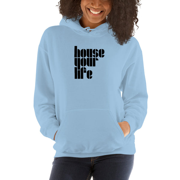 HOUSE YOUR LIFE HOODIE