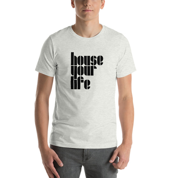 HOUSE YOUR LIFE TEE