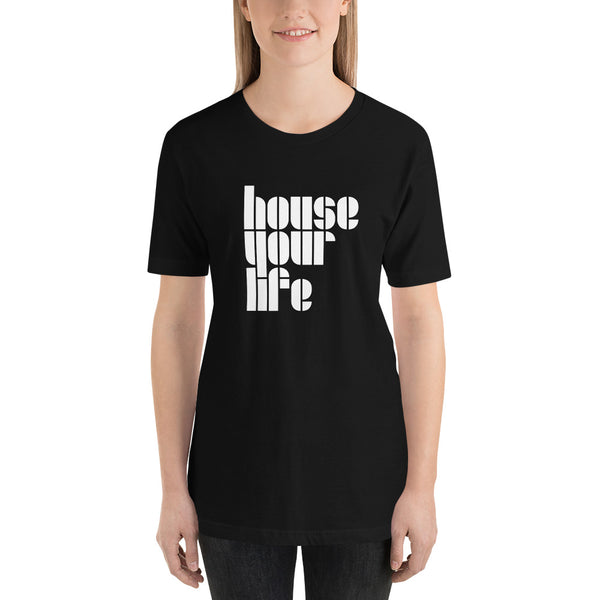 HOUSE YOUR LIFE TEE