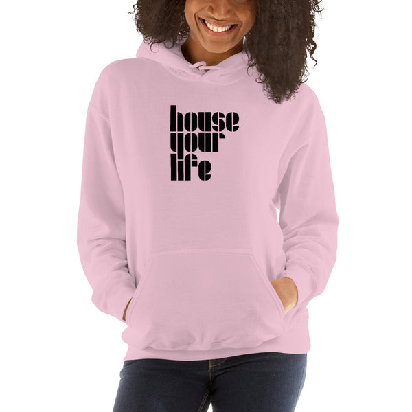 HOUSE YOUR LIFE HOODIE