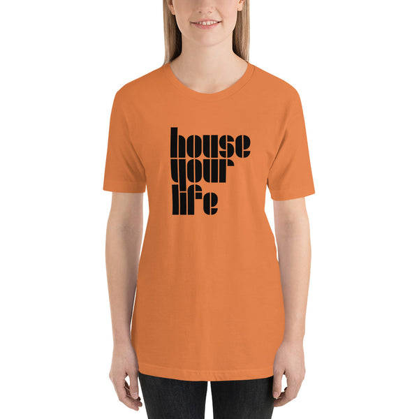 HOUSE YOUR LIFE TEE