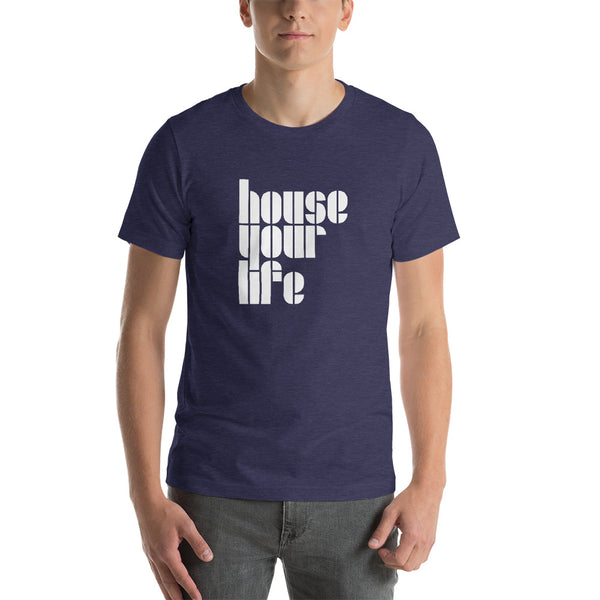 HOUSE YOUR LIFE TEE
