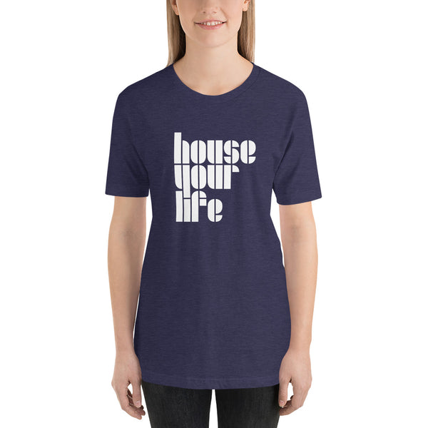 HOUSE YOUR LIFE TEE