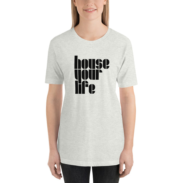 HOUSE YOUR LIFE TEE