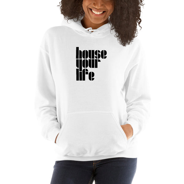 HOUSE YOUR LIFE HOODIE