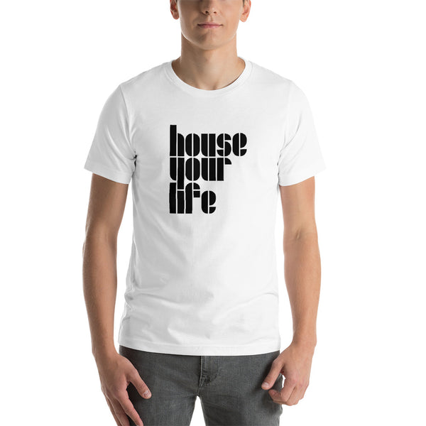 HOUSE YOUR LIFE TEE