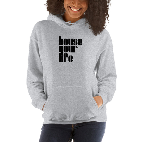HOUSE YOUR LIFE HOODIE