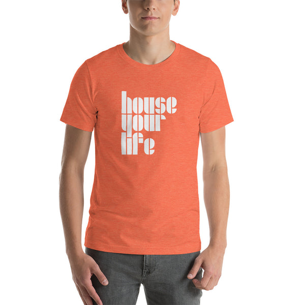 HOUSE YOUR LIFE TEE
