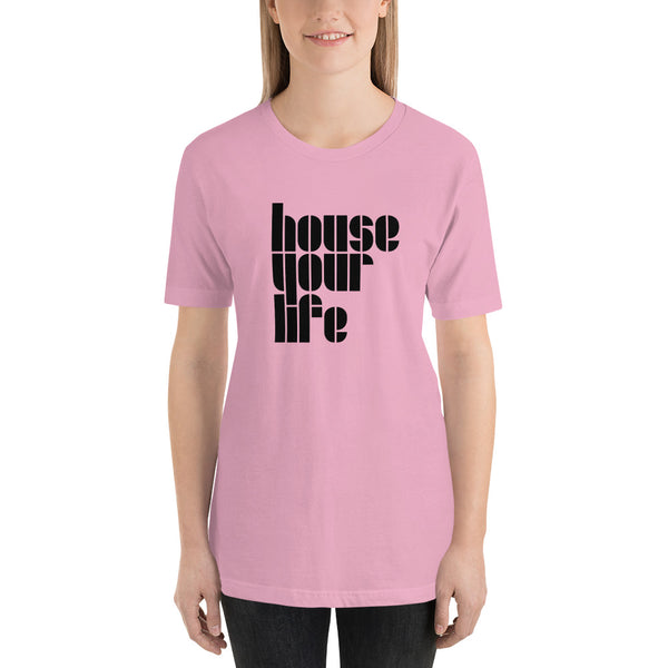 HOUSE YOUR LIFE TEE