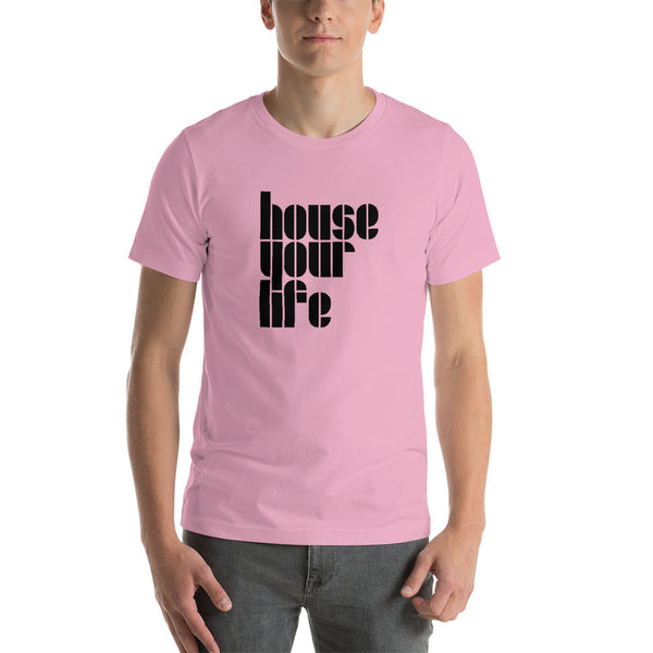 HOUSE YOUR LIFE TEE