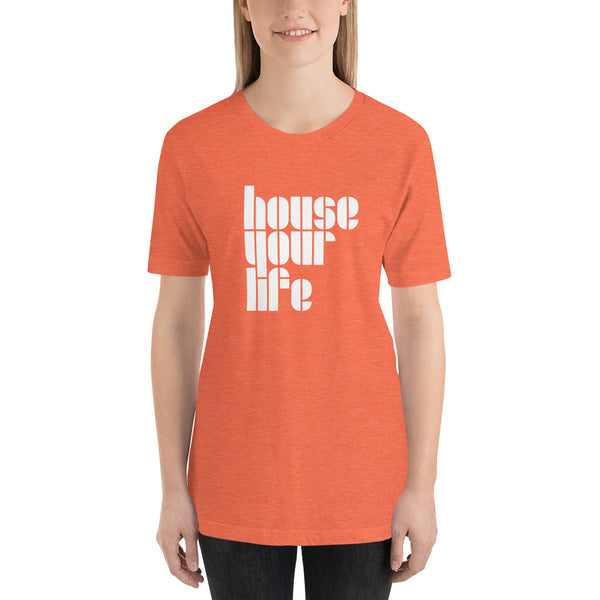 HOUSE YOUR LIFE TEE