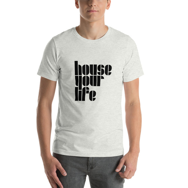 HOUSE YOUR LIFE TEE