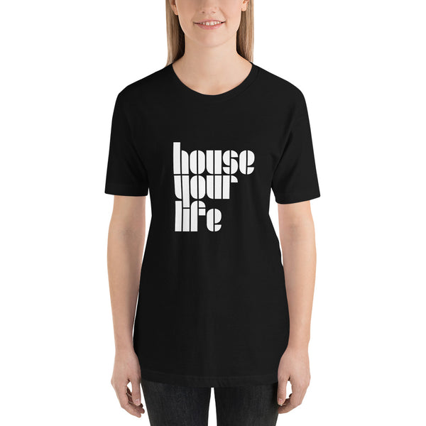 HOUSE YOUR LIFE TEE