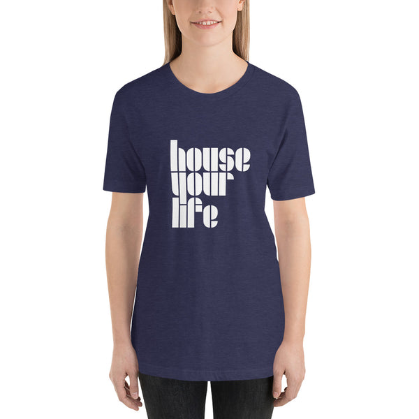 HOUSE YOUR LIFE TEE