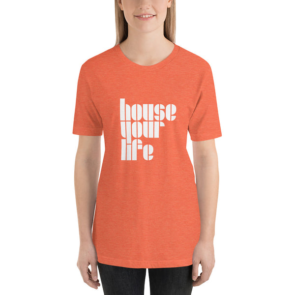 HOUSE YOUR LIFE TEE